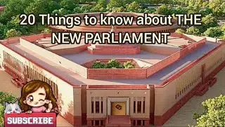 20 Things to know about THE NEW PARLIAMENT @NarendraModi