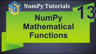 Machine Learning Tutorial Python NumPy : 13 . Mathematical Functions