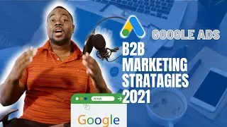 B2B Marketing Strategies For 2021 Using Google PPC Marketing Tactics/ Remarketing Google Ads