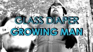 Glass Diaper - Growing Man (Official Music Video)