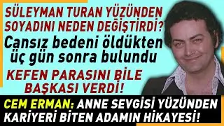 CEM ERMAN: Öldüğünde cebinden sadece 50 kuruş çıktı..(Yeşilçam’ın çilekeşi)