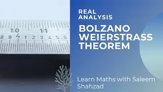 BOLZANO WEIERSTRASS THEOREM PROOF | Subsequences | Real Analysis | Bolzano-Weierstrass Theorem Proof