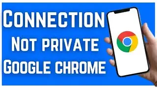 HOW TO FIX YOUR CONNECTION IS NOT PRIVATE ON GOOGLE CHROME (2023)