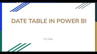 CREATING A DATE TABLE IN POWER BI