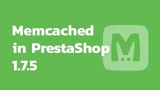 How to Use Memcached in PrestaShop 1.7.5