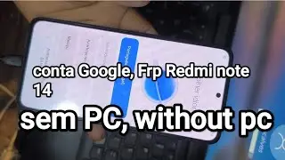 Remover conta Google (Frp) Redmi note  14.. sem PC without pc