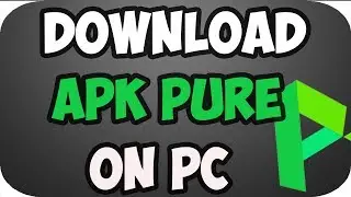 How to Download Apkpure Apk on Pc