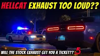 Is The Hellcat Exhaust Too Loud?? Will The Stock Exhaust Get You A Ticket For Being Too Loud??
