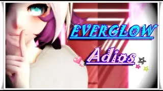 【MMD♡FRIENDS♡SISTER】 ▌ EVERGLOW • Adios ▌