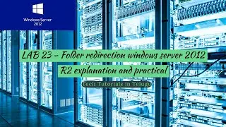 LAB 23 - Folder redirection windows server 2012 R2