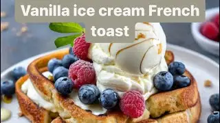 Indulgent Vanilla Ice Cream French Toast Delight! Irresistible Recipe You Must Try!