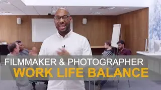 How to get a work life balance as a Filmmaker or Photographer