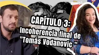 CAPÍTULO 3: Incoherencia final de "Tomás Vodanovic ”
