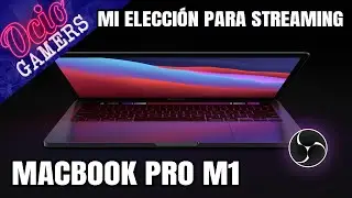 MacBook Pro M1 para Streaming. Mis impresiones. ¿Qué tal con OBS?