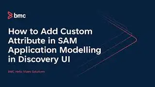 Helix Discovery: How to Add Custom Attribute in SAM Application Modelling in Discovery UI