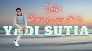 SETIA DISAMPINGMU - Official Yadi Sutia  I Broadcast TV Production