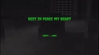 Rest in Peace my Heart