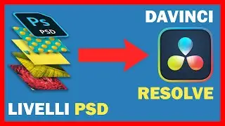 Come IMPORTARE i file PSD con LIVELLI dentro DAVINCI RESOLVE