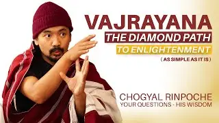 Vajrayana or Tantric Buddhism | Deity Yoga | Visualization | Mantra | Explained by Chogyal Rinpoche