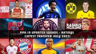 FIFA 19 SQUAD UPDATE + RATINGS (LATEST TRANSFER JULY 2023)