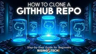 🚀 How to Clone a GitHub Repository | Step-by-Step Guide for Beginners | Rising Tech