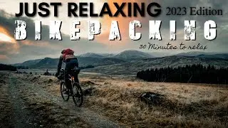 JUST RELAXING BIKEPACKING 2023 EDITION