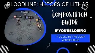 Bloodline: Heroes of Lithas| Comp Guide | Stop Losing Because of the Wrong Heroes?