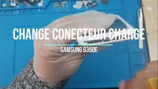 CHANGE CONNECTEUR CHARGE SAMSUNG G350E STAR2 PLUS