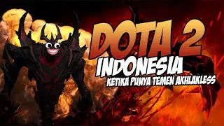 KETIKA PUNYA TEMEN AKHLAKLESS! - DOTA 2 Indonesia