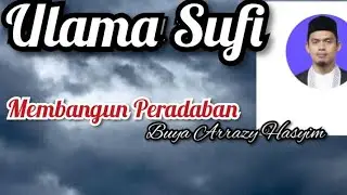 Ulama Sufi dalam Membangun Peradaban # Buya Arrazy Hasyim