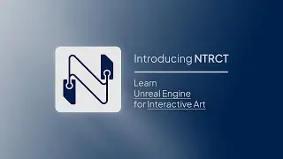 Introducing NTRCT | Unreal Engine for Interactive Art | Course Membership