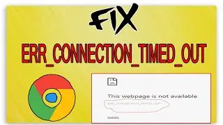 How To Fix Err Connection Timed Out In Google Chrome IN WINDOWS 10/8/7 [2020 BEST METHOD]