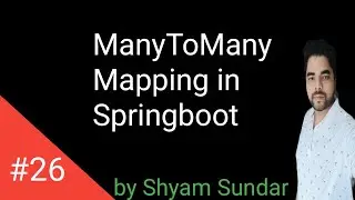 ManyToMany Mapping in Springboot || Shyam Sundar