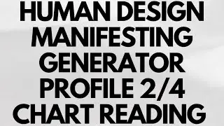 Human design manifesting generator profile 2/4 chart reading