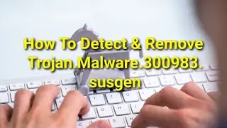 TWIM Ep153 Pt2: What Does Trojan.Malware.300983.susgen Do To Your Computer & How To Remove It