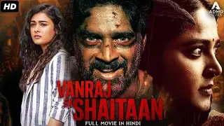 Anushka Shetty's Vanraj Ek Shaitaan South Indian Action Superhit Movie Dubbed In Hindi | R Madhavan