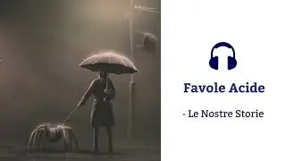 Favole Acide - Le Nostre Storie