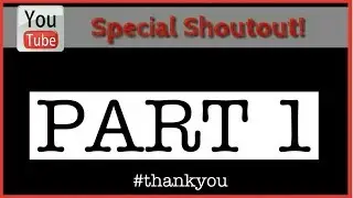 SPECIAL SHOUTOUT - PART 1