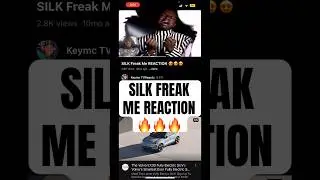 SILK FREAK ME REACTION