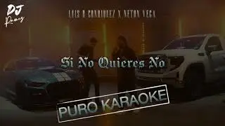 Si No Quieres No-Luis R Conriquez x Neton Vega-Karaoke ✨2o24✨🔥🎤