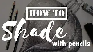 How To Shade with Pencils