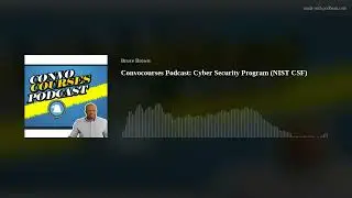 Convocourses Podcast: Cyber Security Program (NIST CSF)