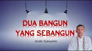 DUA BANGUN YANG SEBANGUN BAG.1