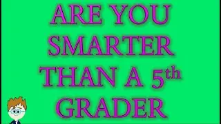 Are You Smarter than a 5th Grader / Quiz / Random Trivia / School