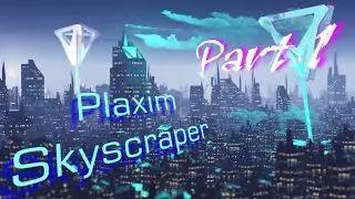Plaxim Skyscraper Part 1