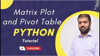 Tutorial: Matrix Plot and Pivot Table in Python