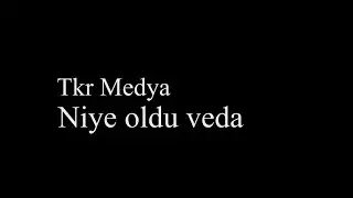 Niye oldu veda (Sözleriyle)