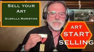 How to Sell Your Art Through The Miracle of Guerilla Marketing