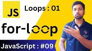 Loops in JavaScript | for-Loop in JavaScirpt | JavaScript: Basics to Advance #09