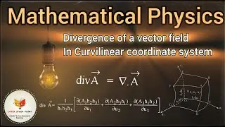 divergence of a vector field in curvilinear coordinate system derivation in mathematical physics.